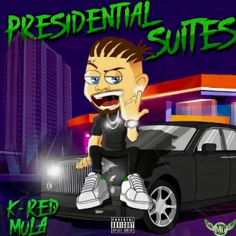 Presidential Suites by K-Red Mula