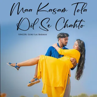 Maa Kasam Tola Dil Se Chahto by Gore Lal Barman