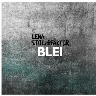 Blei by Lena Stoehrfaktor