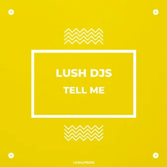 Tell Me by Lush Djs