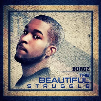 The Beautiful Struggle by Burgz