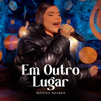 Em Outro Lugar by Mônica Soares