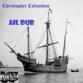 Christopher Columbus by Ail Dub