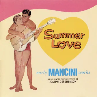 Summer Love: Early Henry Mancini Works (Original Film Soundtrack) by Joseph Gershenson