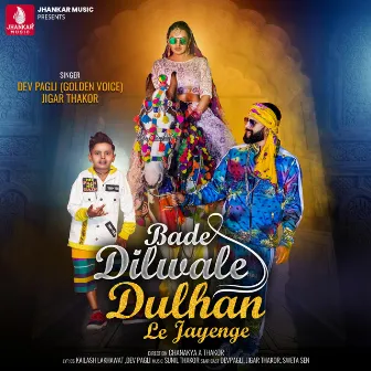 Bade Dilwale Dulhan Le Jayenge - Single by Jigar Thakor