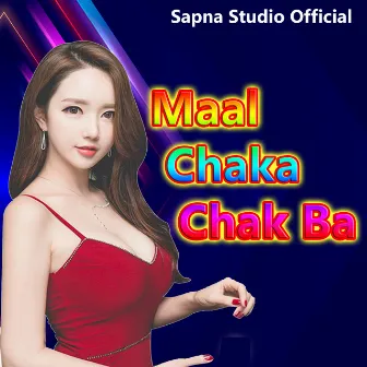 Maal Chaka Chak Ba by Anup Kushwaha