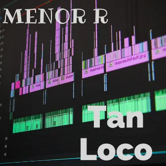 Tan Loco by Menor R