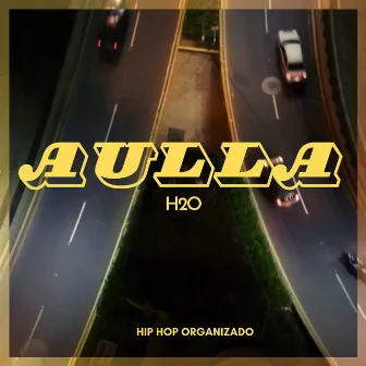 Aulla by H2O - Hip Hop Organizado