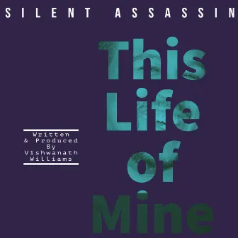 This Life of Mine by Silent Assassin