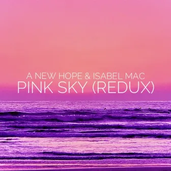 Pink Sky (Redux) by A New Hope