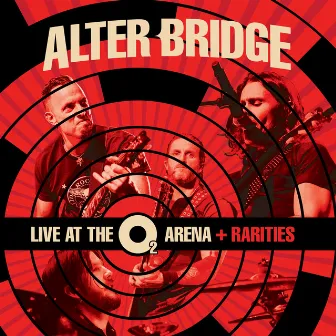 Live at the O2 Arena + Rarities by Alter Bridge