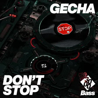 Don't Stop by Gecha