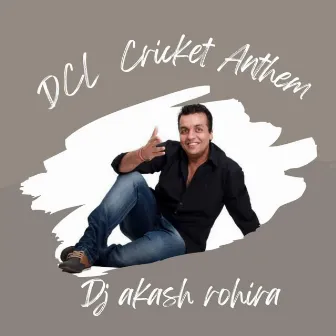 Dcl Cricket Anthem by DJ Akash Rohira