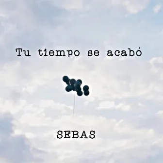 Tu tiempo se acabó by Sebas