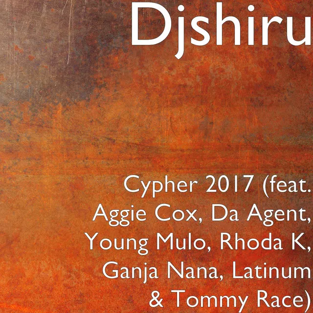 Cypher 2017 (feat. Aggie Cox, da Agent, Young Mulo, Rhoda K, Ganja Nana, Latinum & Tommy Race)