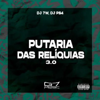 Putaria das Relíquias 3.0 by DJ PS4