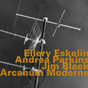 Arcanum Moderne by Ellery Eskelin