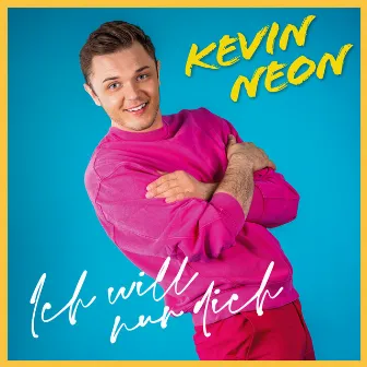 Ich will nur Dich by Kevin Neon