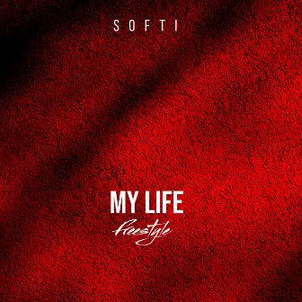 My Life (Freestyle) by SOFTI