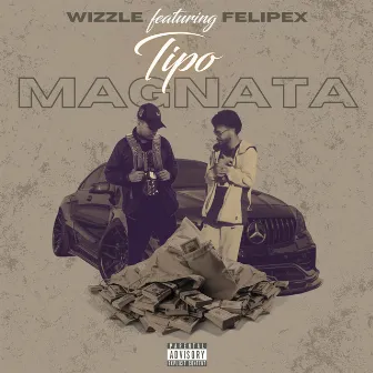 Tipo Magnata by WIZZLE