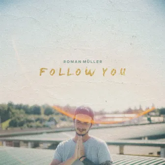 Follow You by Roman Müller