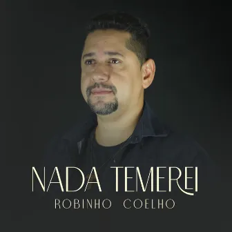 Nada Temerei by Robinho Coelho