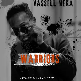 Warriors by Vassell Meka