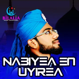 Nabiyea En Uyirea by Mohammed Shihab Aaqil Bilali