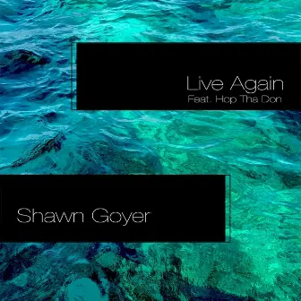 Live Again by Shawn Goyer