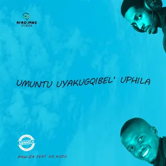 Umuntu uyakugqibel' uphila (#UUU) by Mawiza