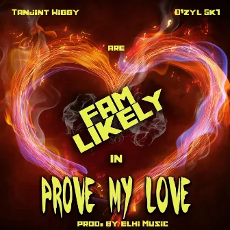 Prove My Love by Fam Likely