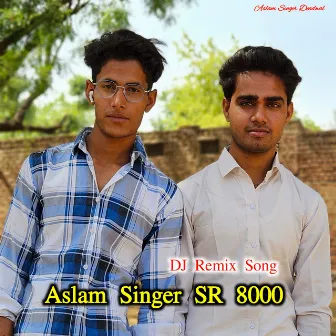 Aslam Singer SR 8000 (Remix) by Aslam