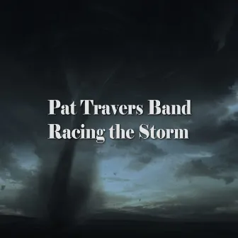 Racing the Storm by Pat Travers Band