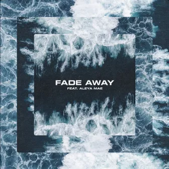 Fade Away by Aleya Mae