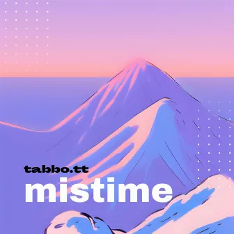 Mistime by tabbo.tt