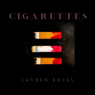 Cigarettes by Lauren Rosas