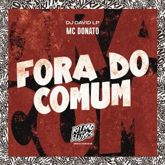 Fora do Comum by MC Donato