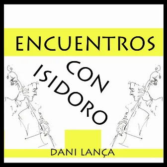 Encuentros con Isidoro by Dani Lança