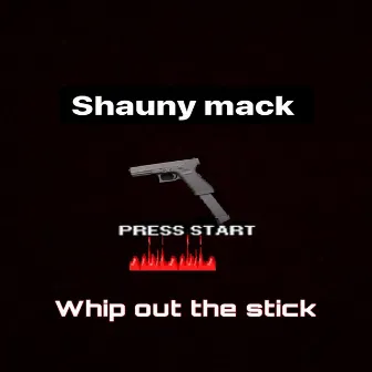 Whip Out the Stick by Shauny Mack