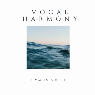 Hymns, Vol. 1 by Vocal Harmony