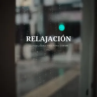 Relajación: Lluvia Ligera Fría Para Dormir Vol. 1 by Atmósferas Relajantes