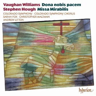 Vaughan Williams: Dona nobis pacem – Hough: Missa Mirabilis by Colorado Symphony