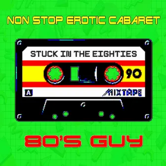 80'S GUY by Non Stop Erotic Cabaret