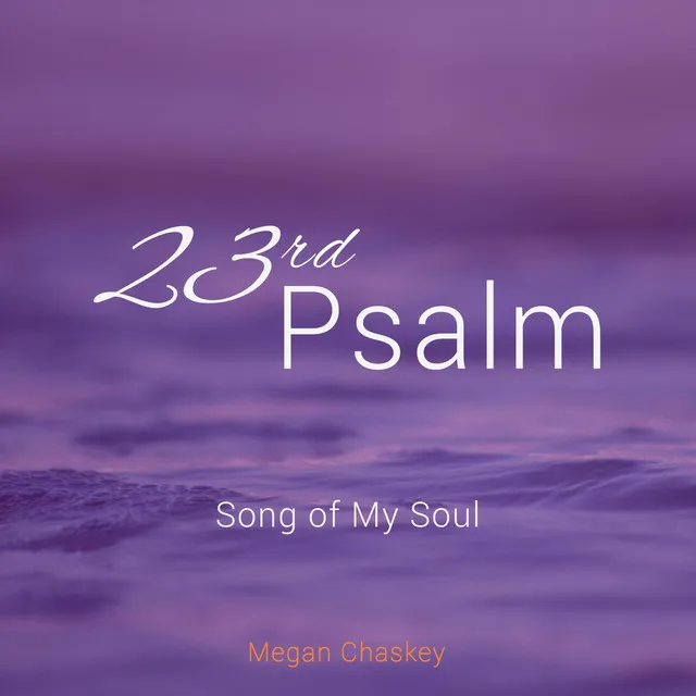 23rd Psalm: Song of My Soul