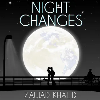 Night Changes by Zawad Khalid