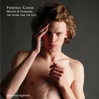 Firminus Caron Masses & Chansons, Vol. 1 by Firminus Caron