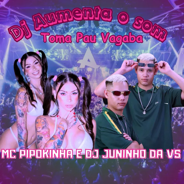 Dj Aumenta o Som Toma Pau Vagaba