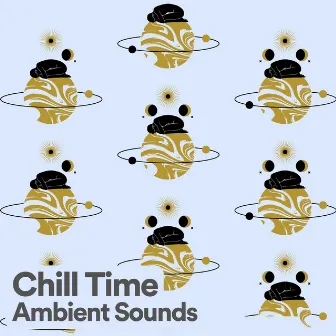 Chill Time Ambient Sounds by Calm Music For Sleeping