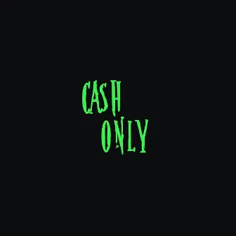 CASH ONLY by liardwinston