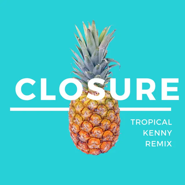 Closure - Tropical Kenny Remix